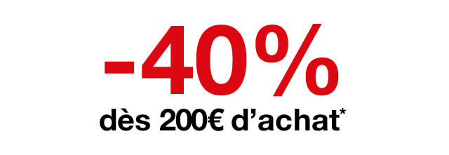 -40% dès 200€ d'achat*