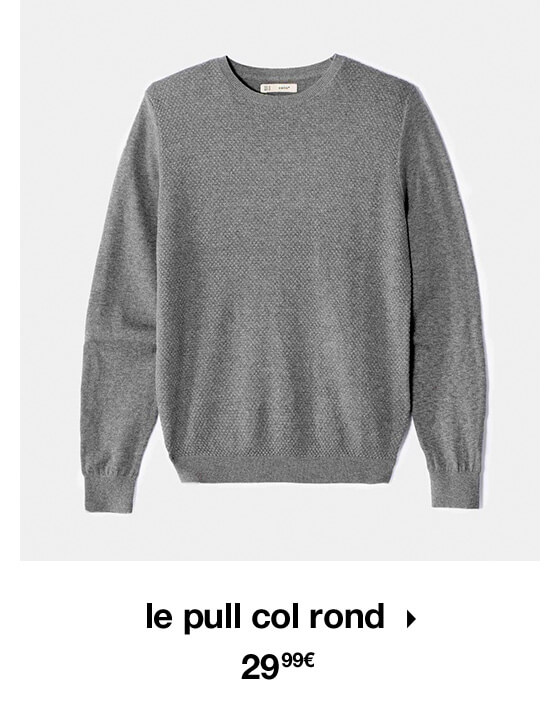 le pull col rond 29,99€
