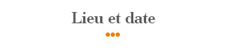 Lieu et date