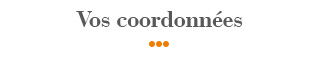 Vos coordonnées