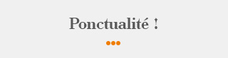 Ponctualité !