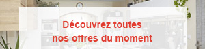Découvrez toutes nos offres du moment